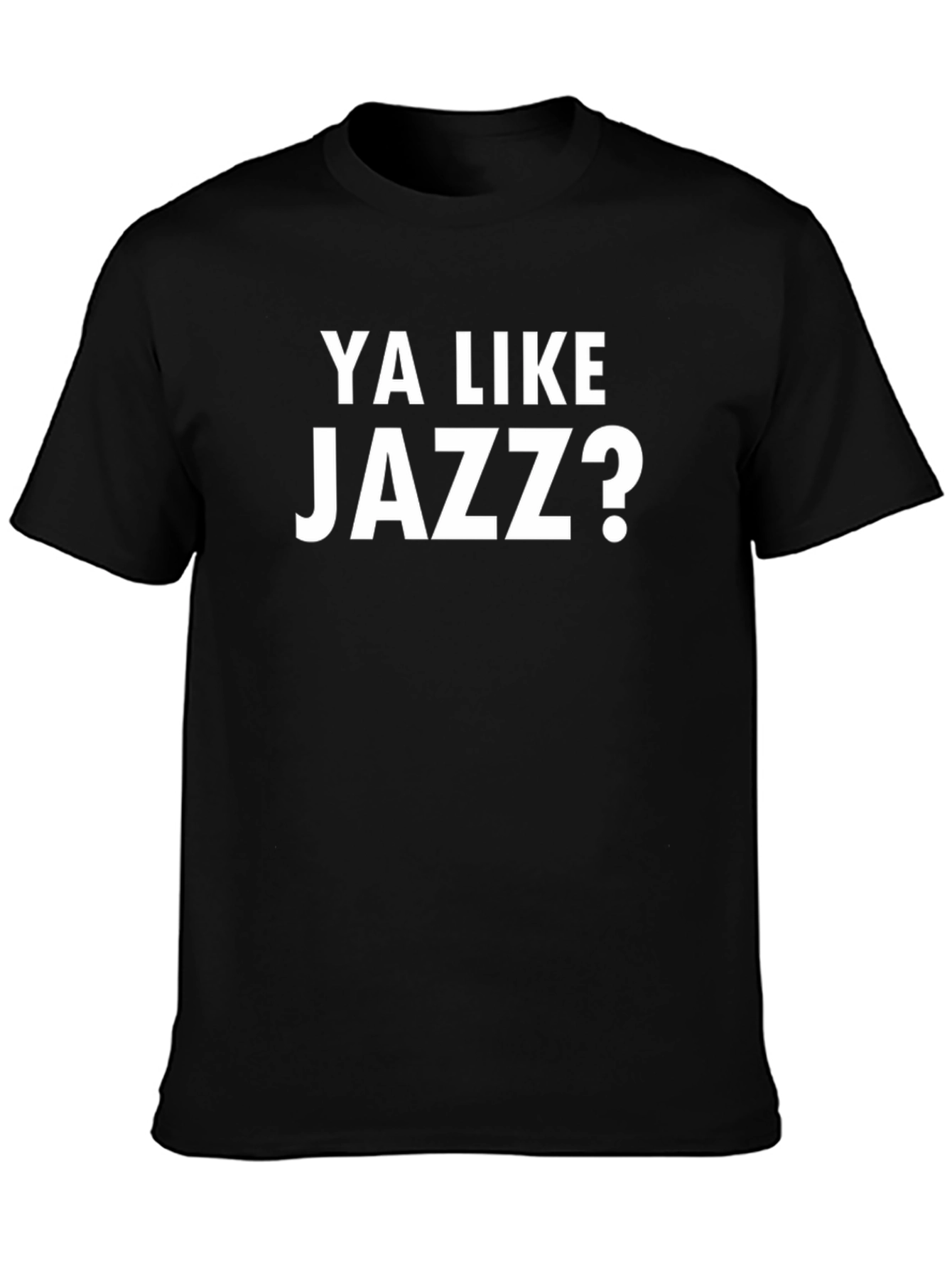 Ya Like Jazz T-Shirt - Funny Music Tee
