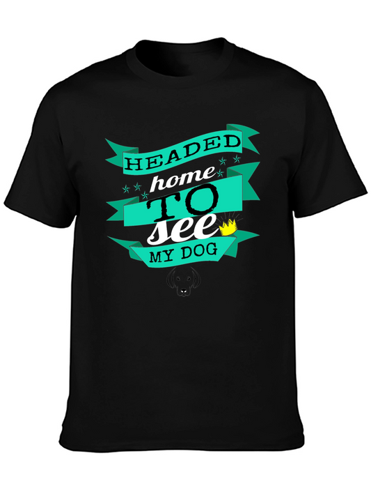 Headed Home to See My Dog Graphic Tee