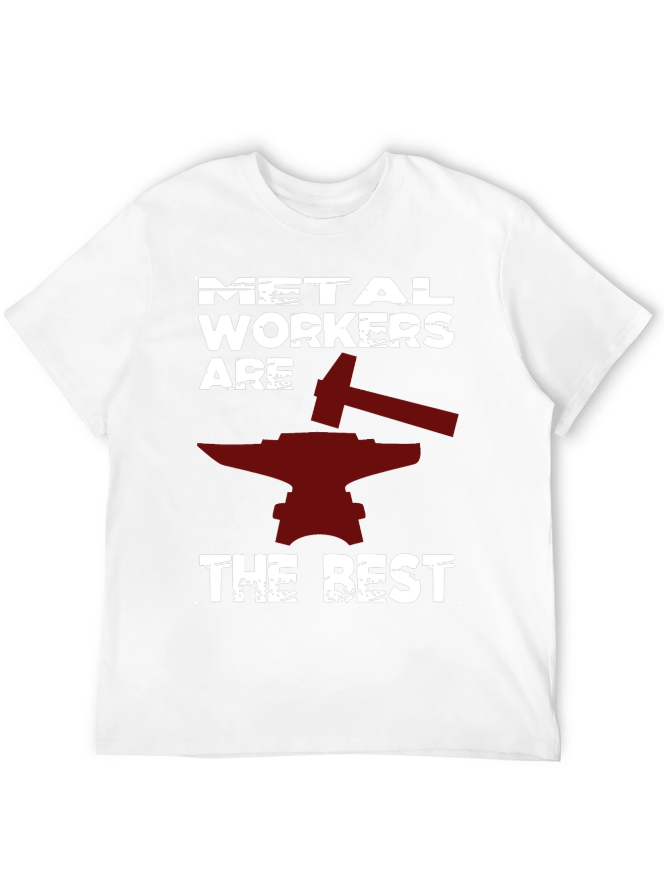 Metal Workers Are The Best T-Shirt