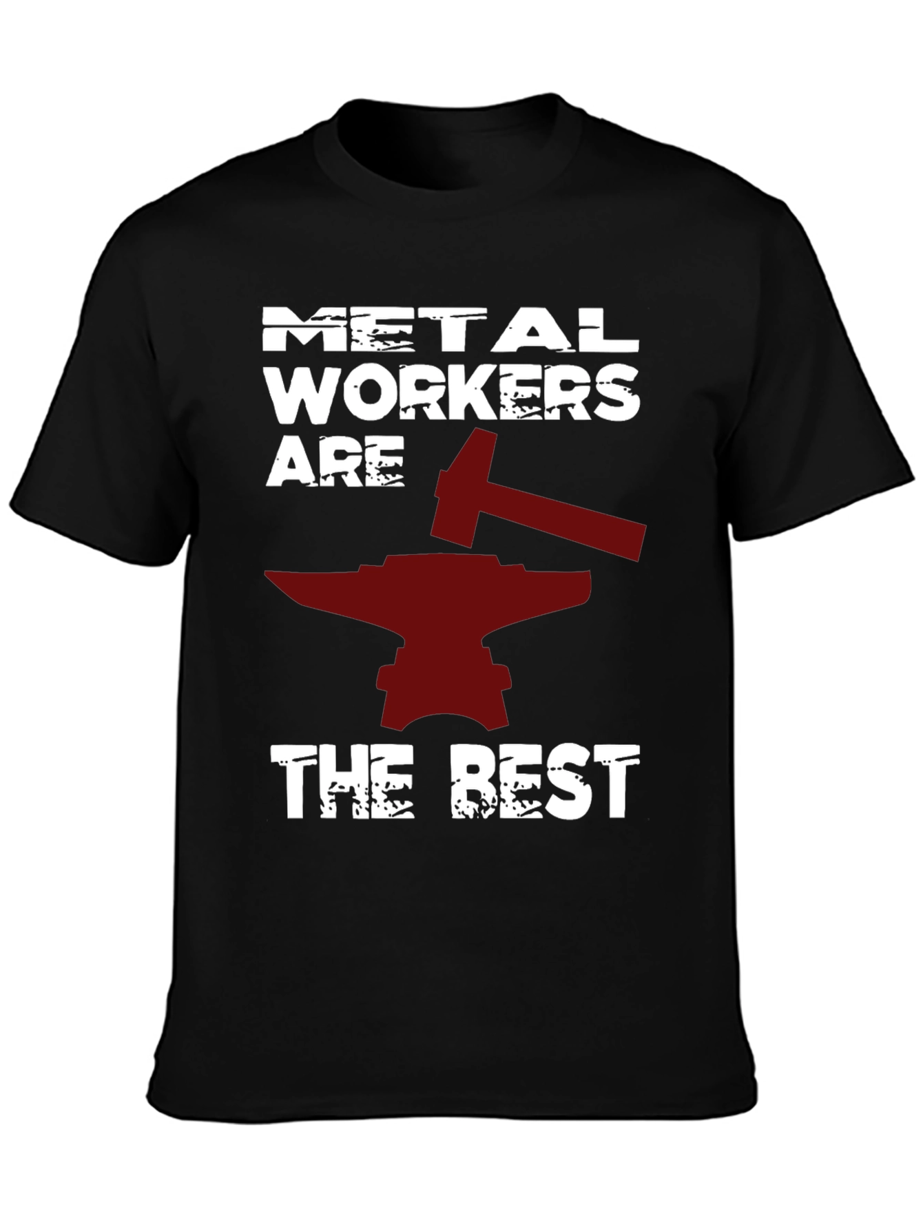 Metal Workers Are The Best T-Shirt