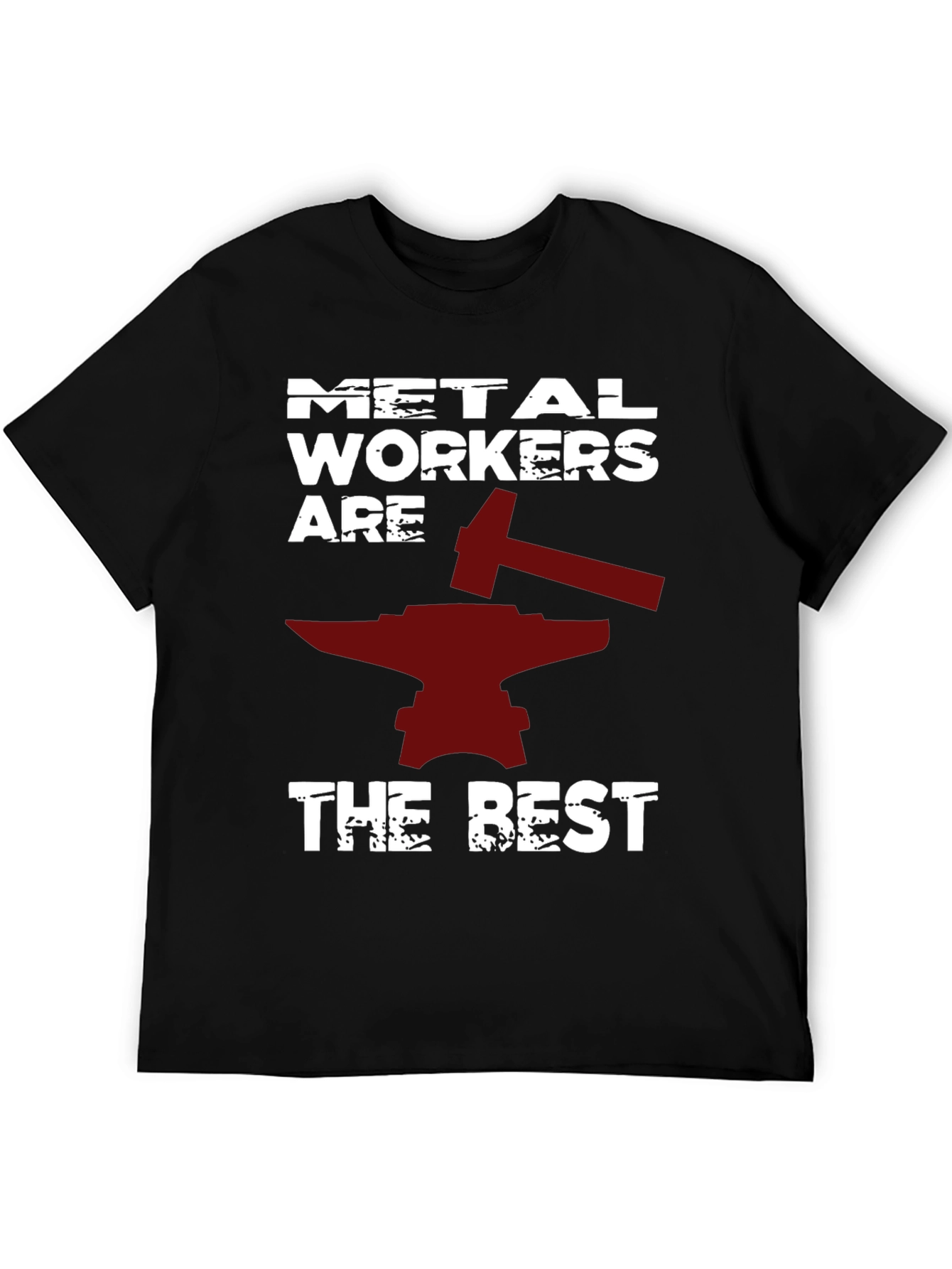 Metal Workers Are The Best T-Shirt