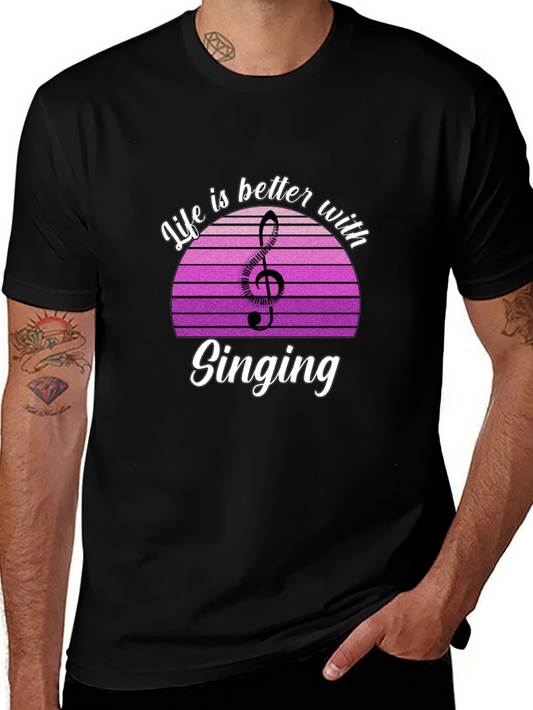 Life is Better with Singing T-Shirt - Music Lover Tee