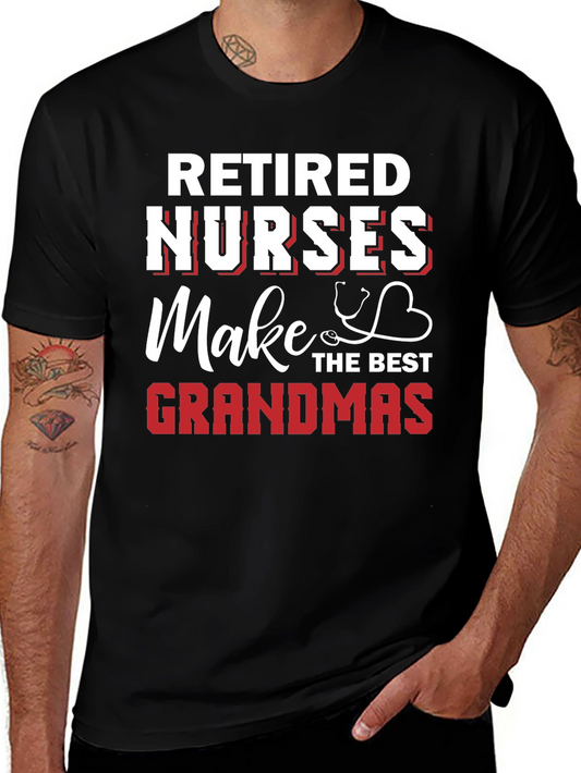 Retired Nurses Make the Best Grandmas Graphic T-Shirt
