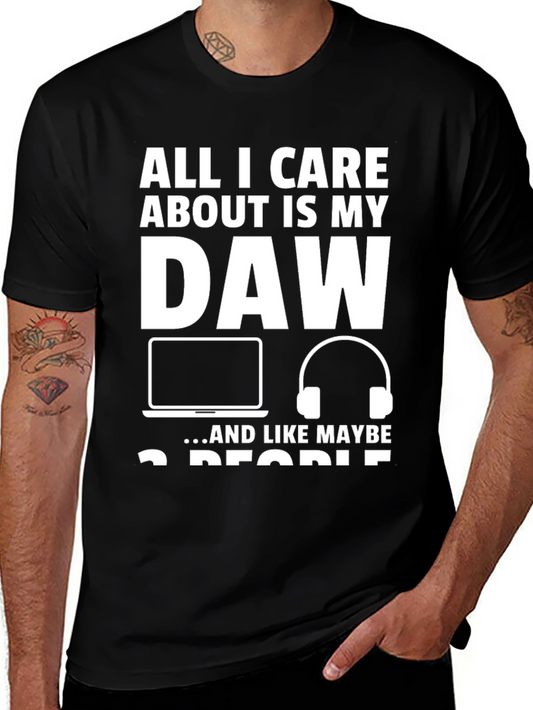 All I Care About is My DAW T-Shirt