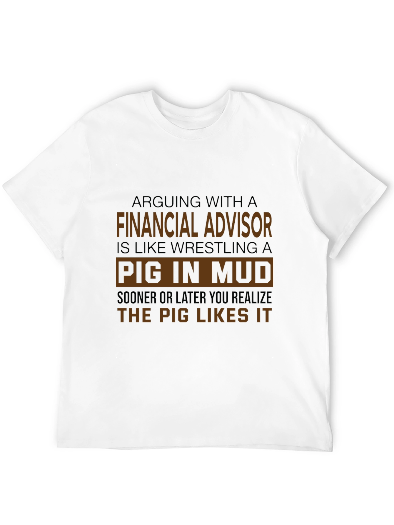 Financial Advisor Pig in Mud T-Shirt