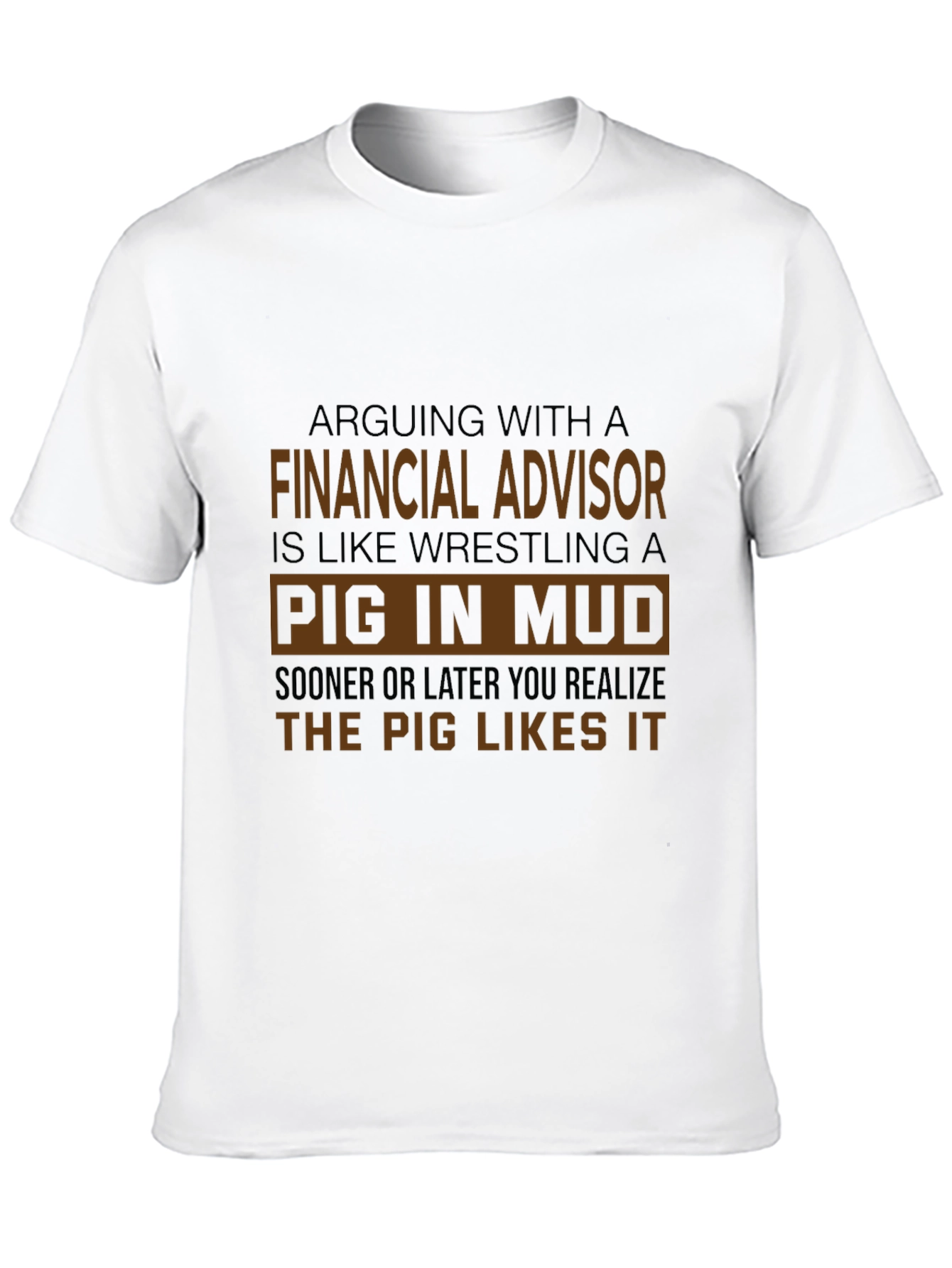Financial Advisor Pig in Mud T-Shirt