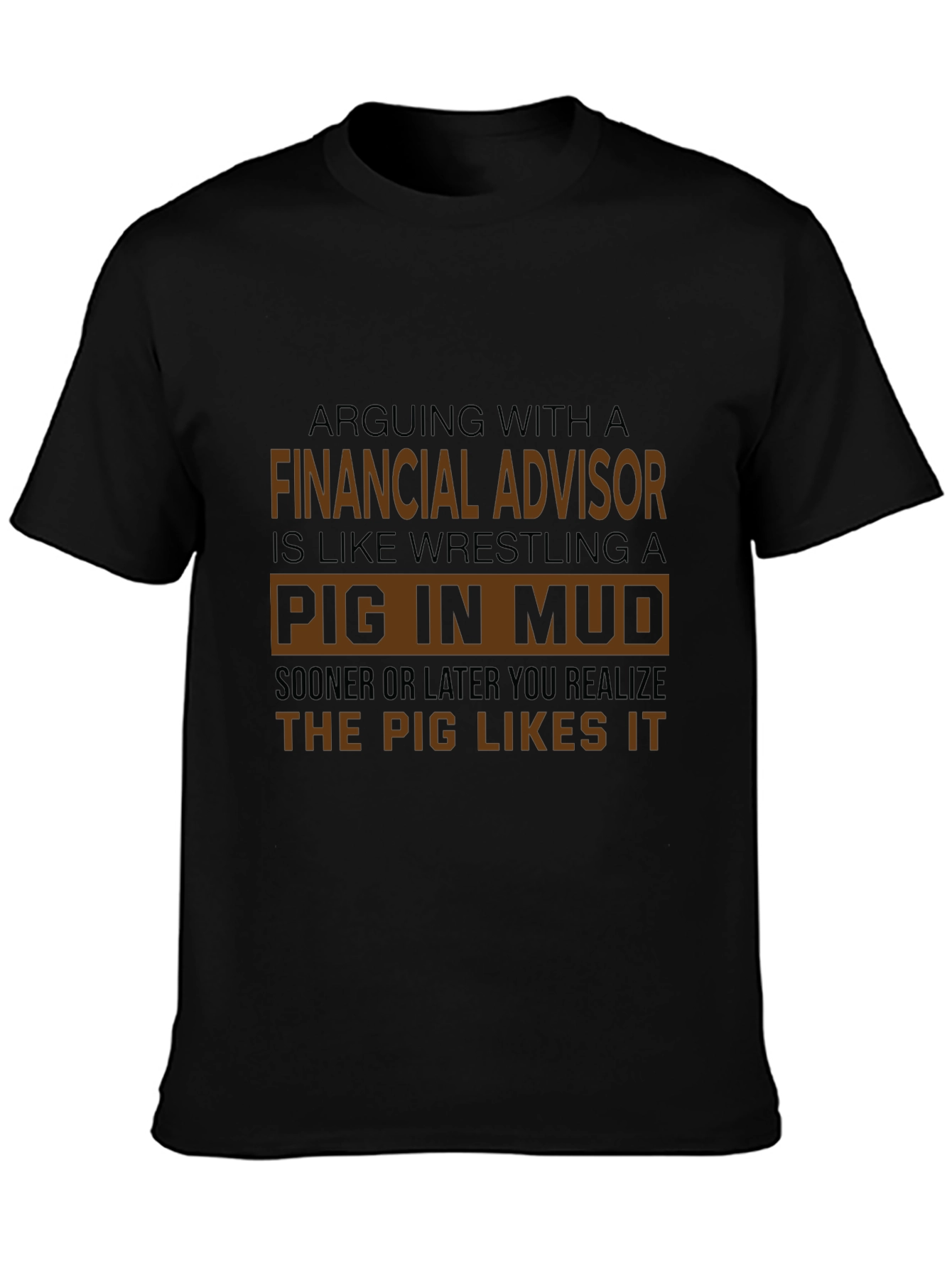 Financial Advisor Pig in Mud T-Shirt