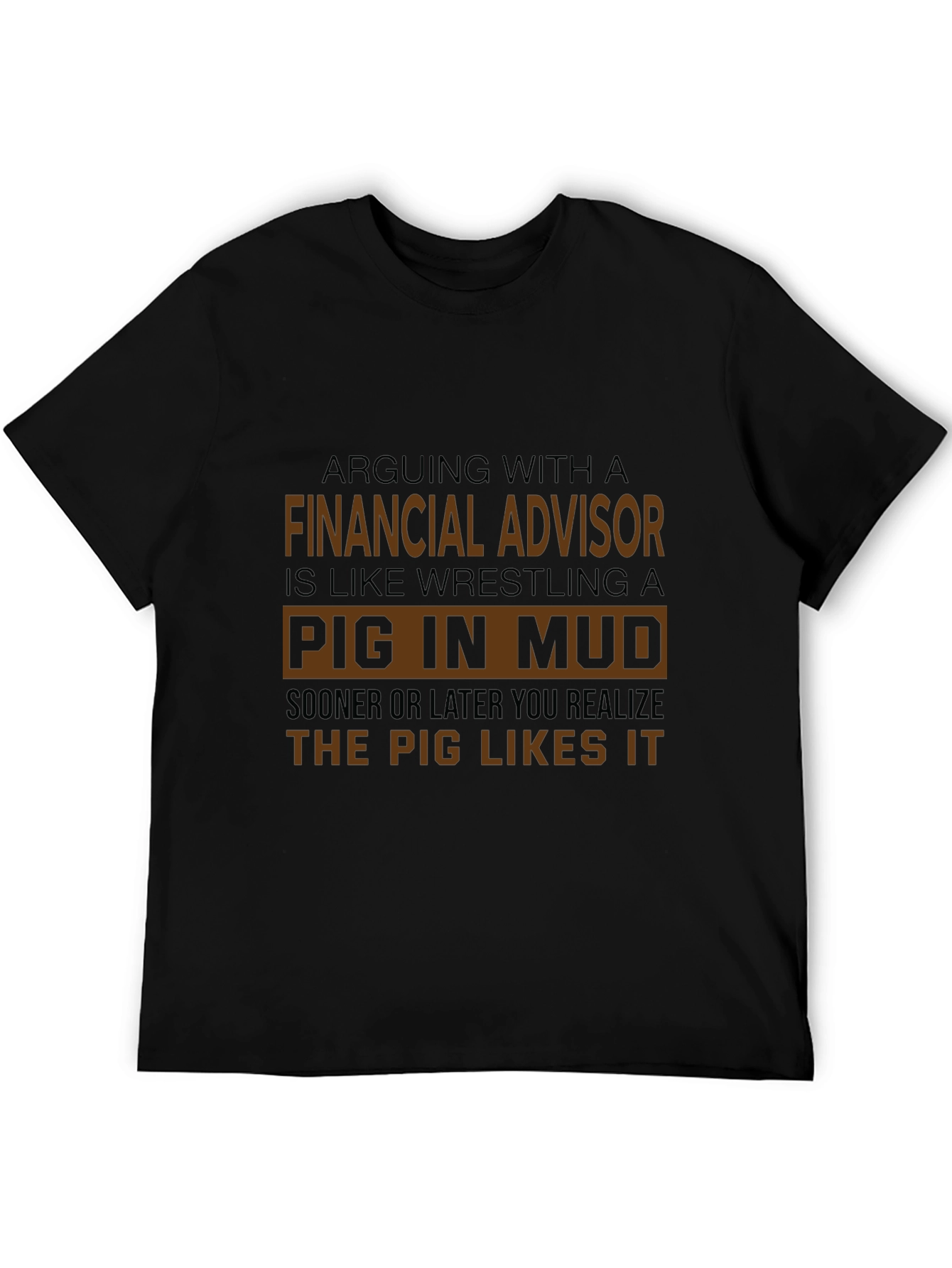 Financial Advisor Pig in Mud T-Shirt