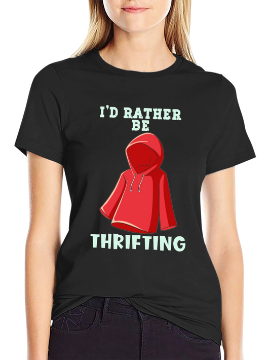 Id Rather Be Thrifting T-Shirt