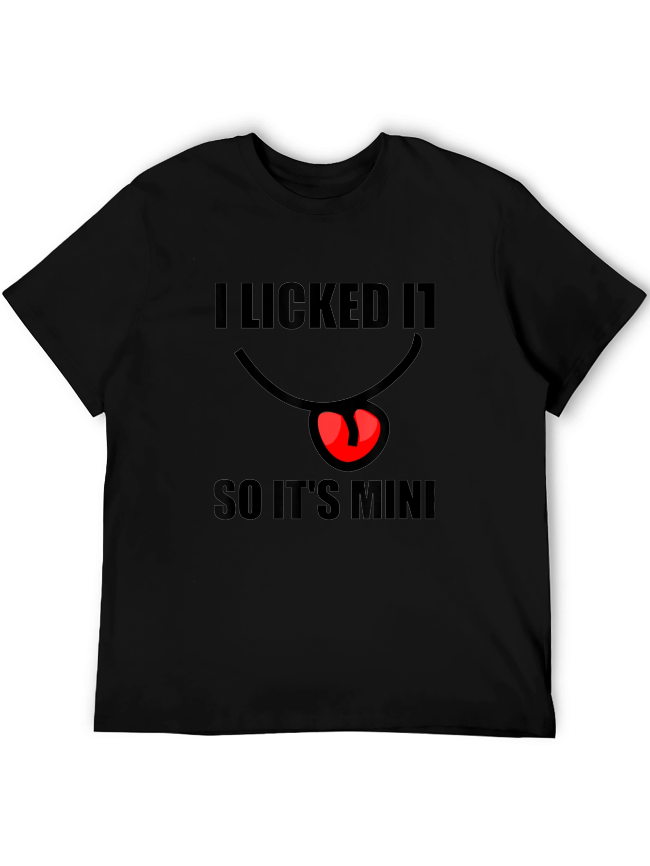 I Licked It So Its Mine Mens Black T-Shirt