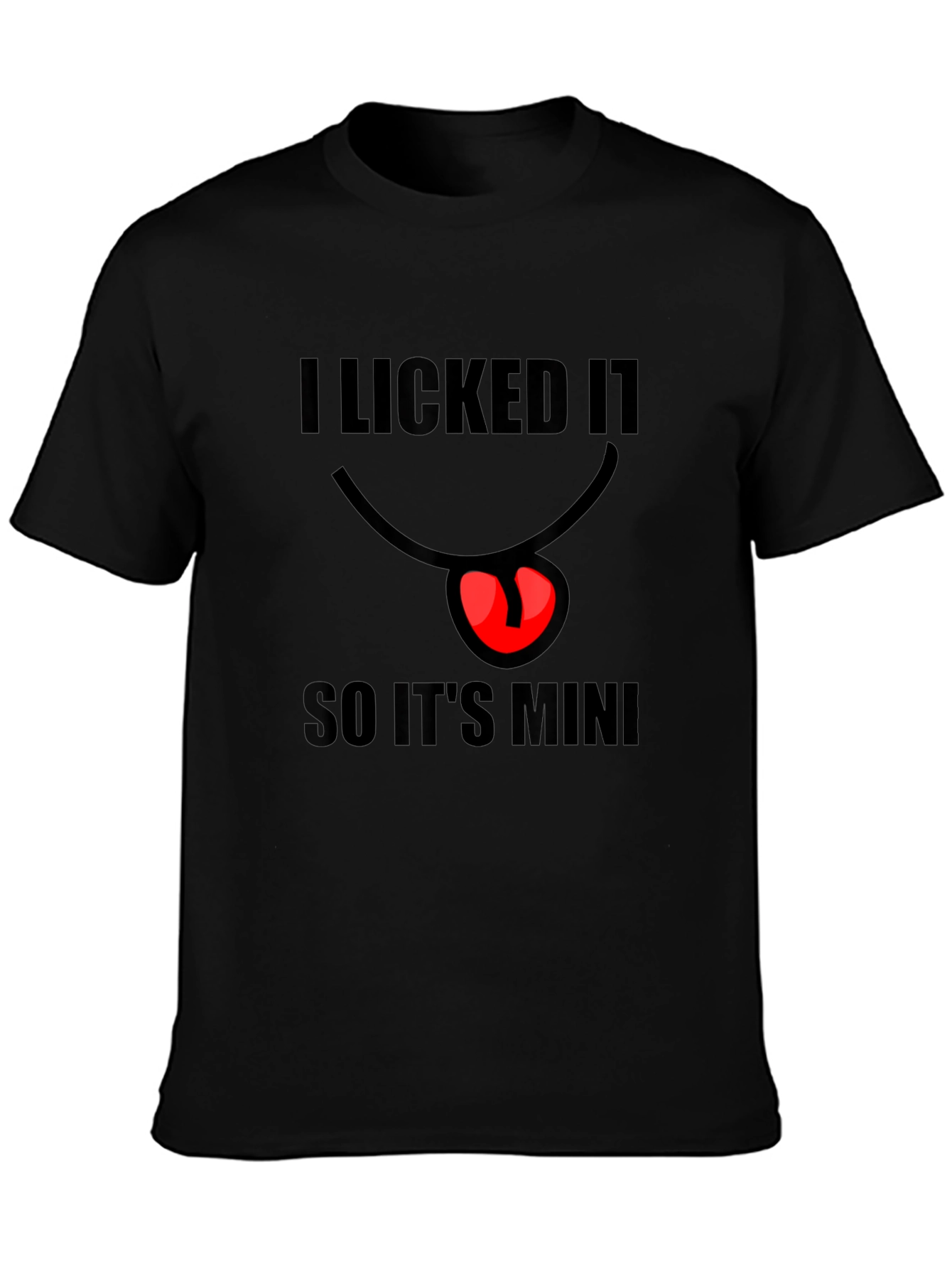 I Licked It So Its Mine Mens Black T-Shirt