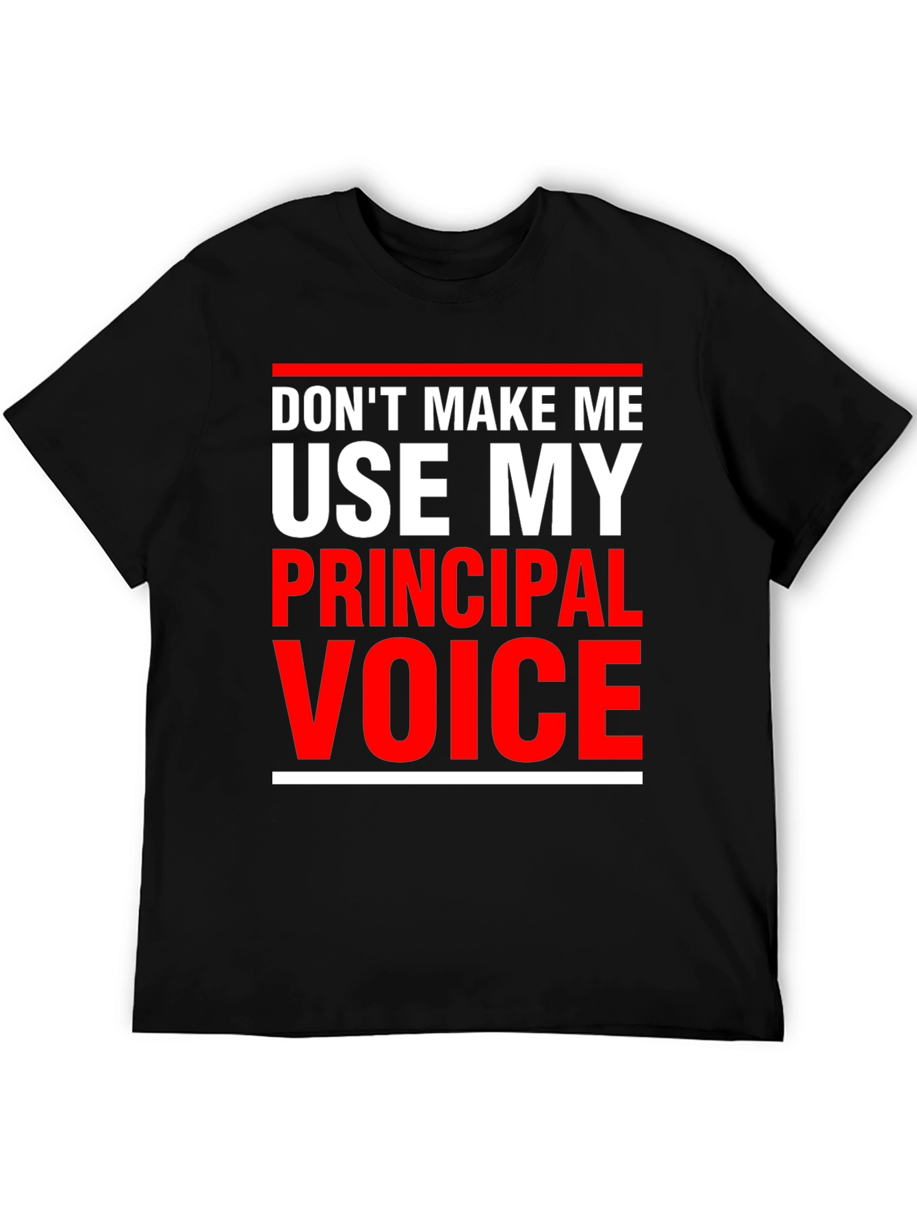 Principal Voice T-Shirt - Funny Teacher Tee