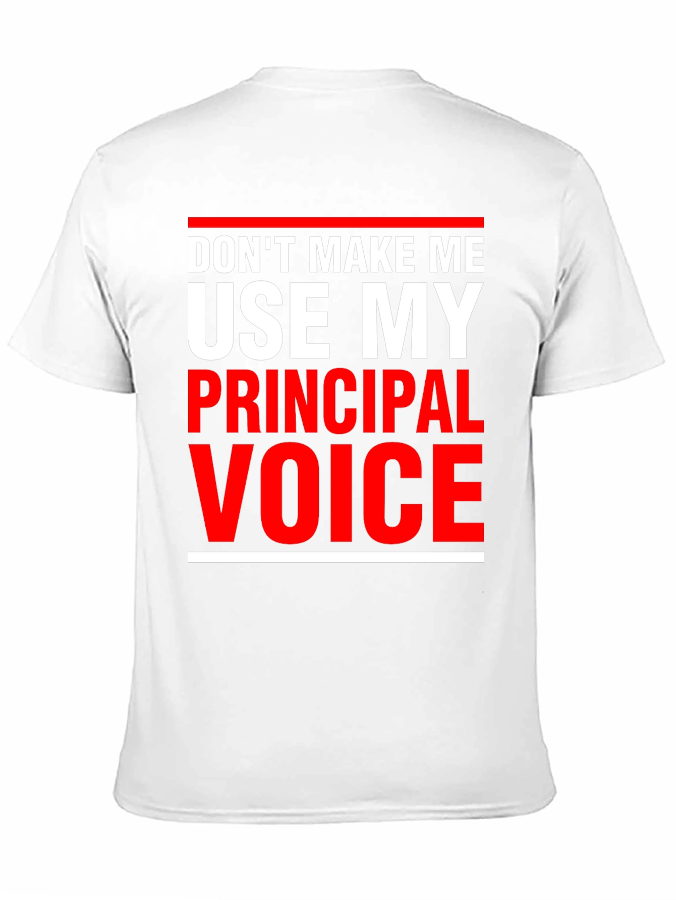 Principal Voice T-Shirt - Funny Teacher Tee