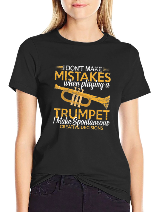 Funny Trumpet Player T-Shirt: I Dont Make Mistakes