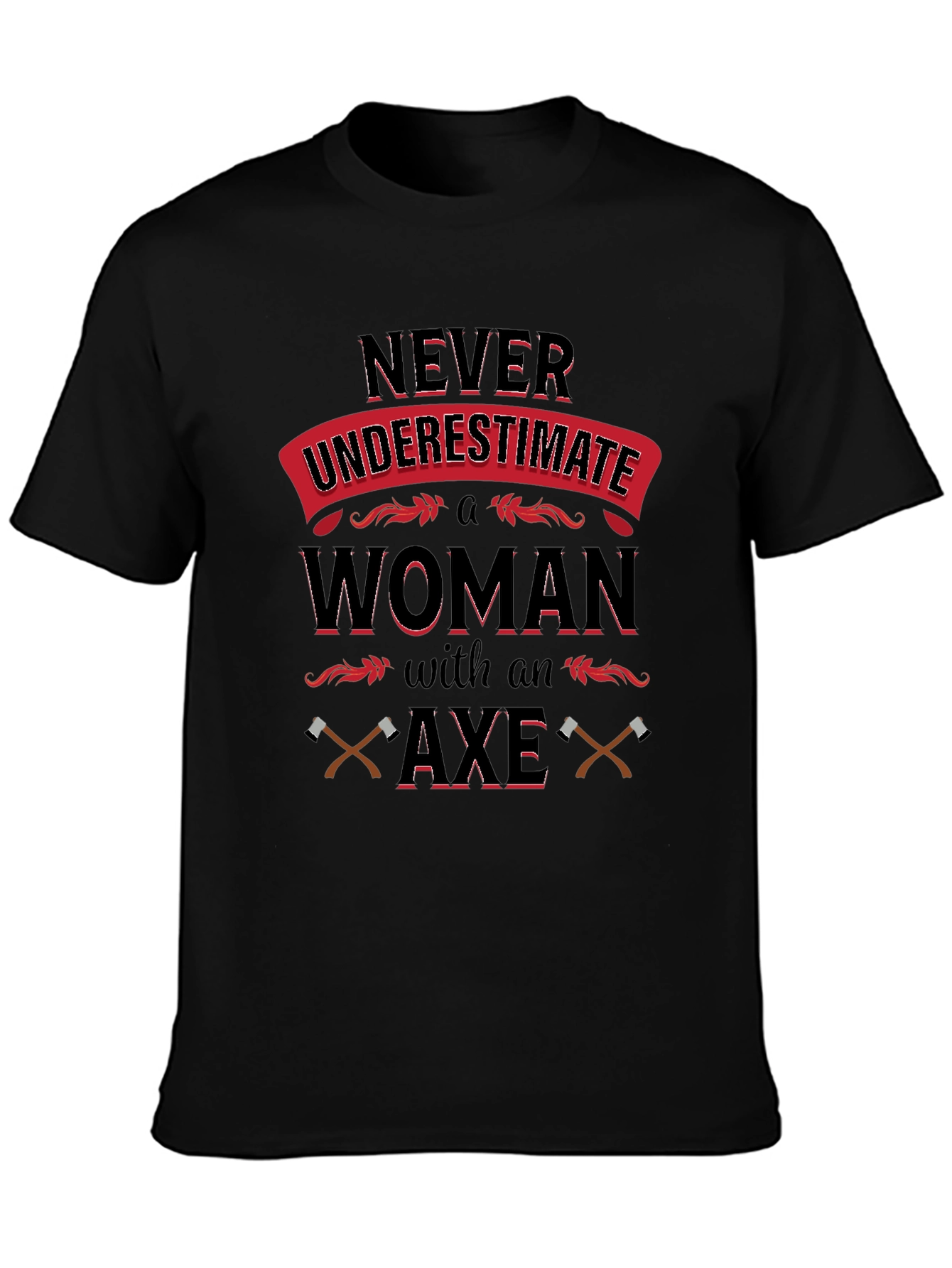 Never Underestimate Woman with Axe T-Shirt