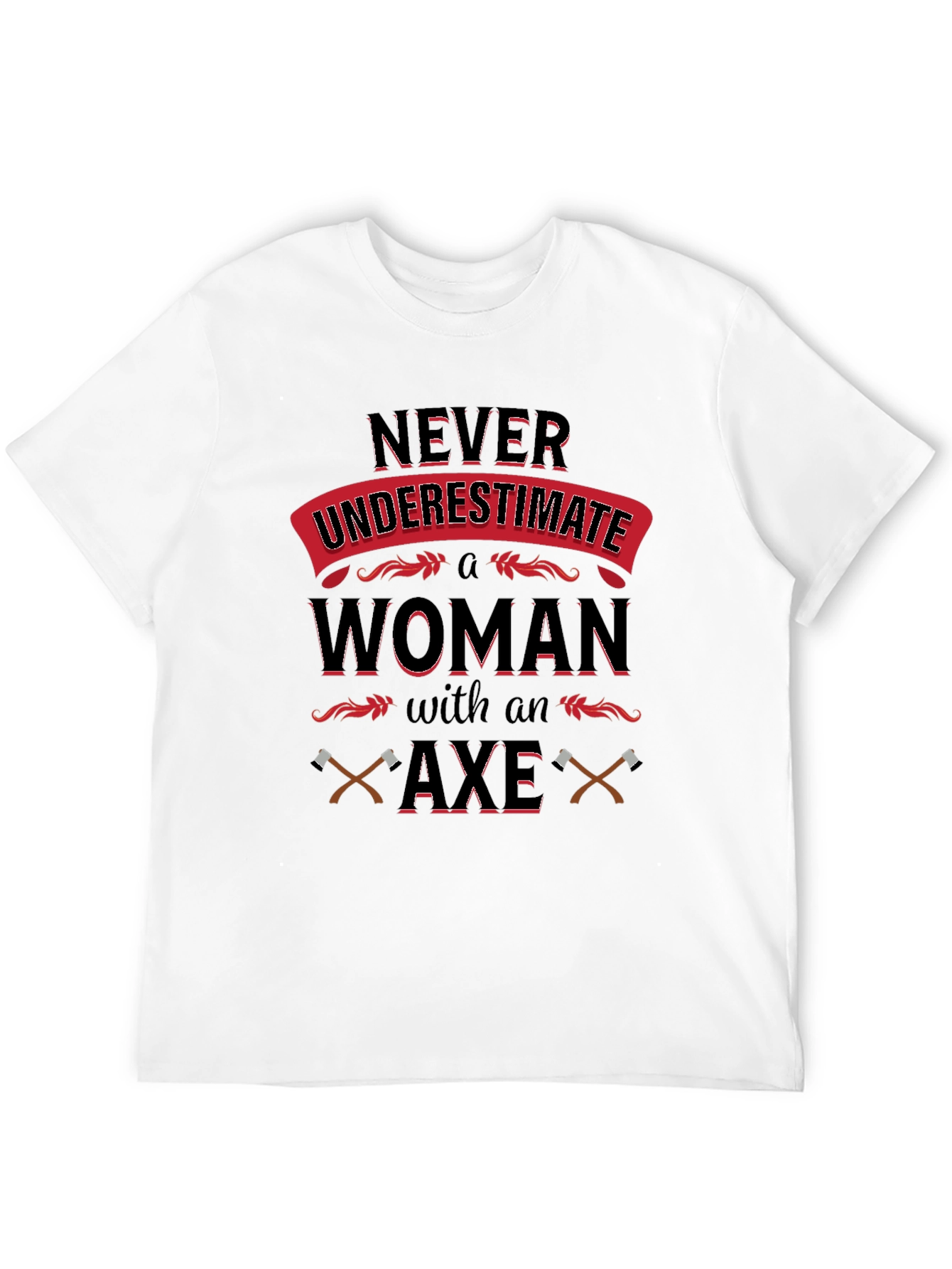 Never Underestimate Woman with Axe T-Shirt
