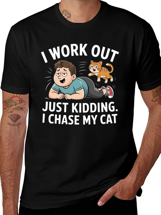 I Work Out Just Kidding I Chase My Cat Graphic Tee