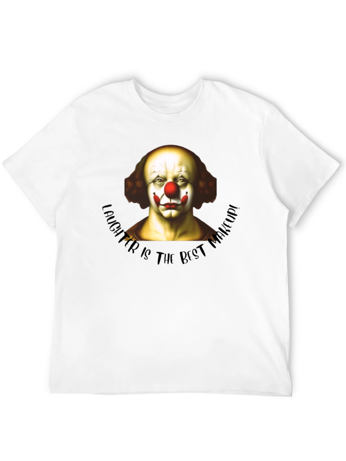 Clown Makeup T-Shirt - Laughter is the Best