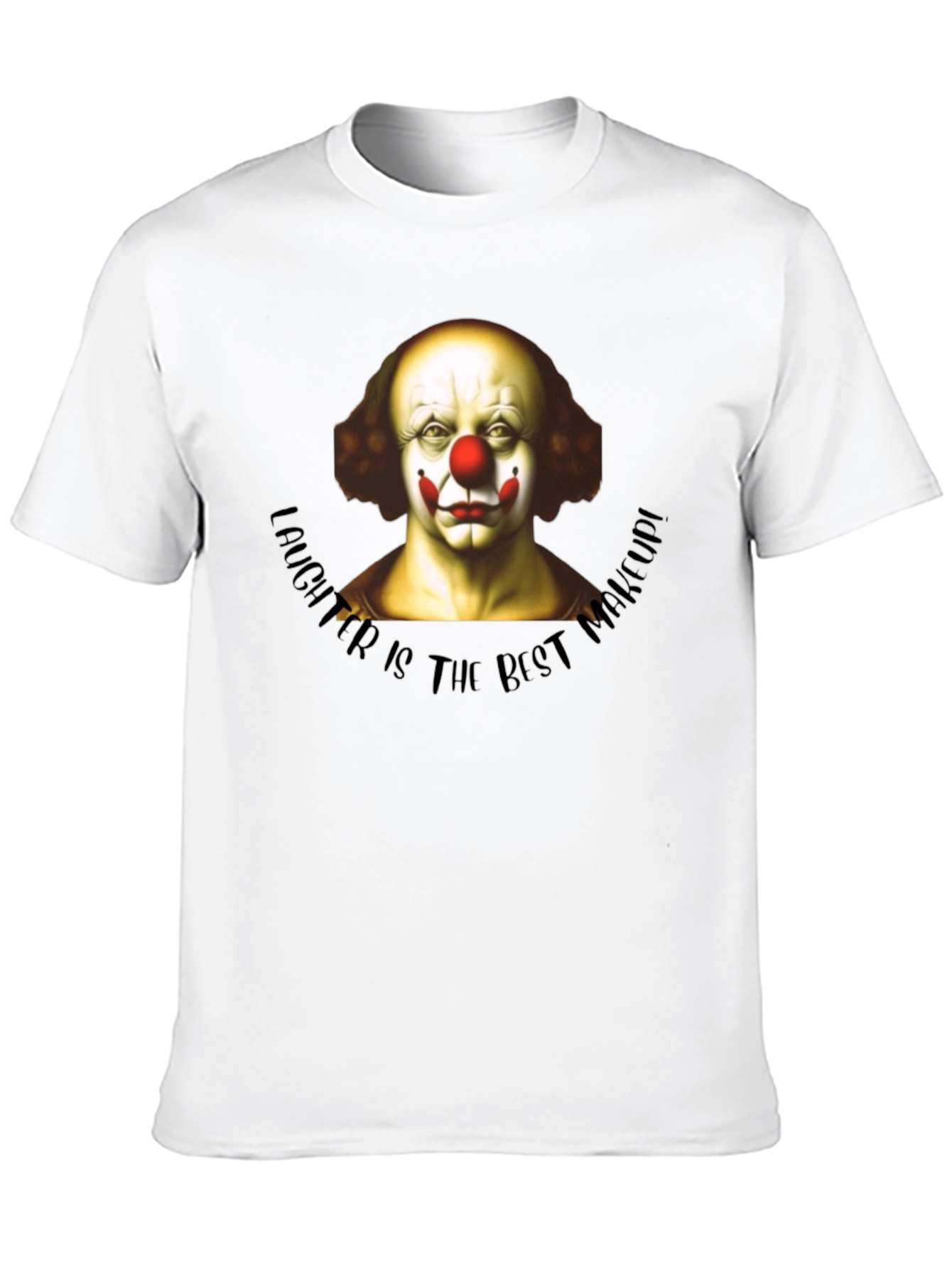 Clown Makeup T-Shirt - Laughter is the Best