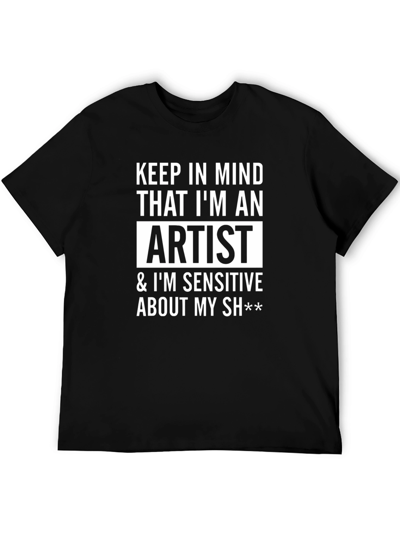 Artist Sensitive T-Shirt - Funny Graphic Tee