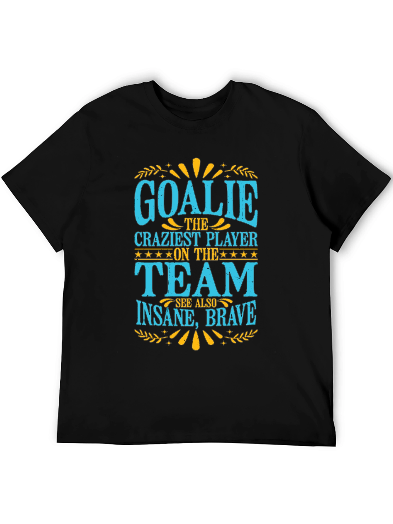 Goalkeeper T-Shirt - Craziest Player On The Team Tee