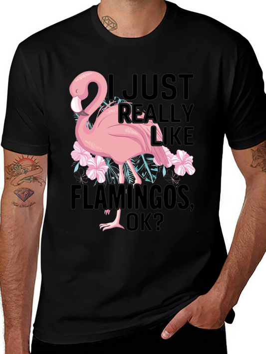 Funny Flamingo Graphic T-Shirt - I Just Really Like Flamingos