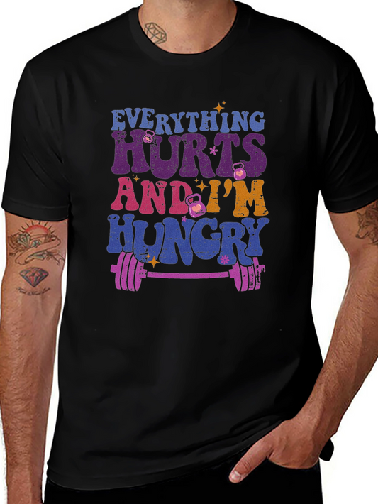 Everything Hurts and Im Hungry T-Shirt