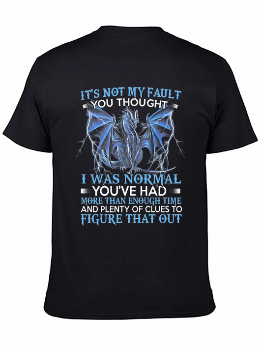 Dragon Graphic T-Shirt - Not My Fault You Thought I Was Normal