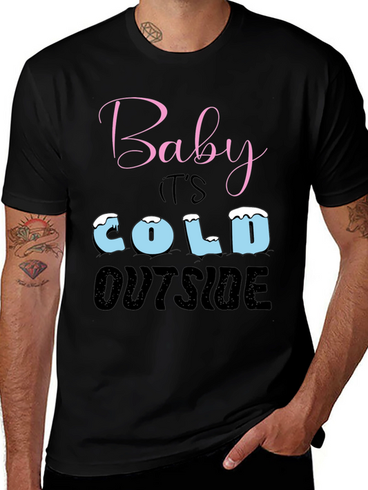 Baby Its Cold Outside Holiday T-Shirt