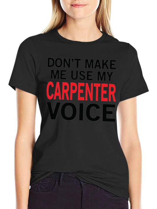 Carpenter Voice T-Shirt - Funny Work Humor Tee