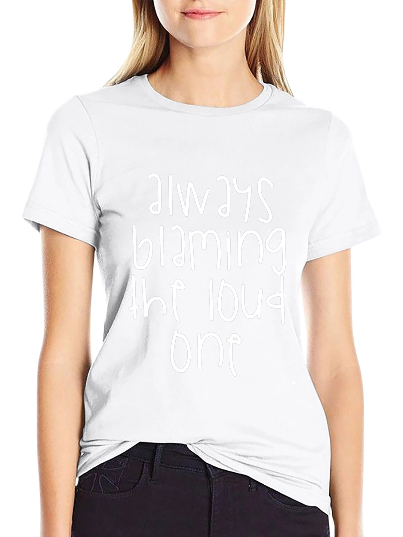 Always Blaming the Loud One Black T-Shirt