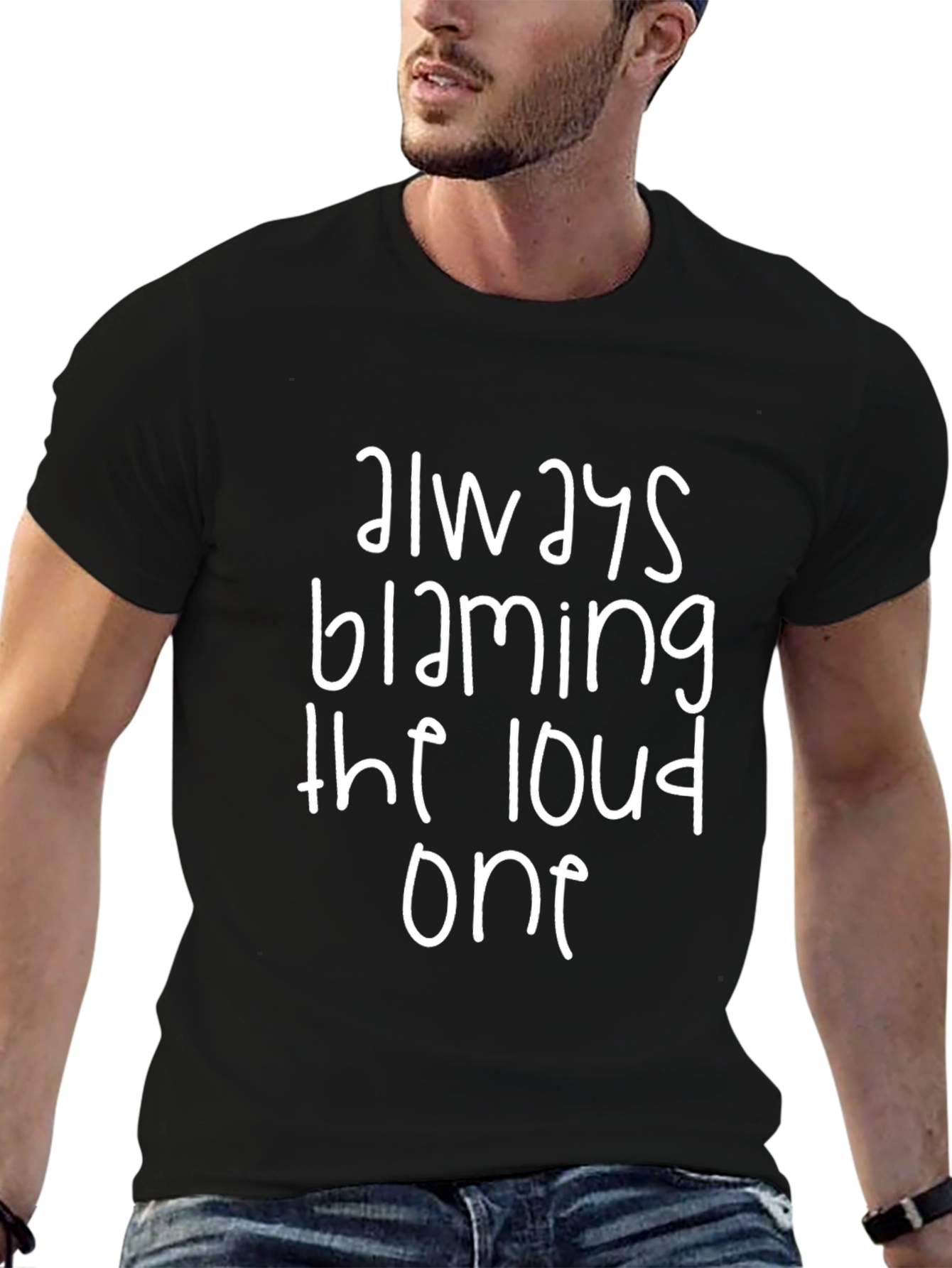 Always Blaming the Loud One Black T-Shirt