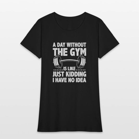 A Day Without The Gym Is Like - Funny Workout Gym