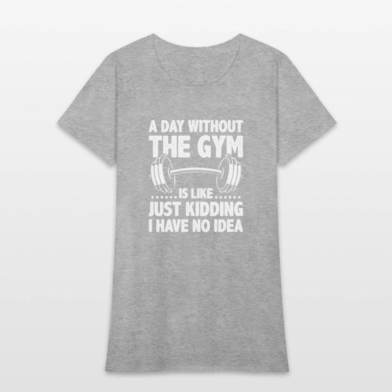 A Day Without The Gym Is Like - Funny Workout Gym