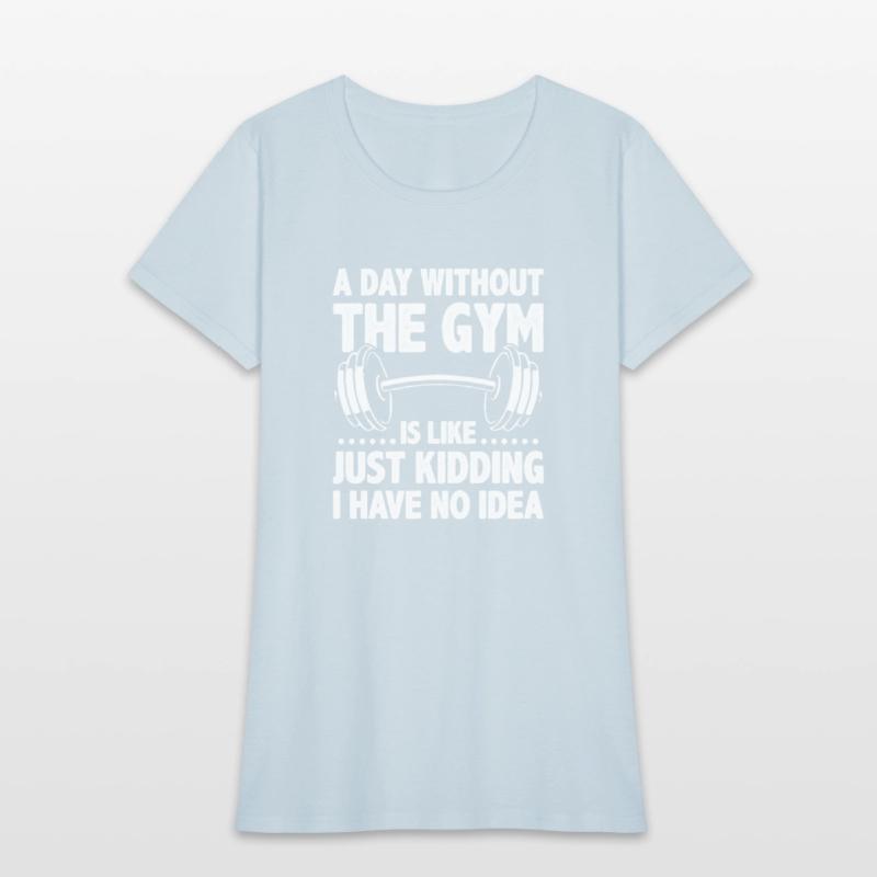 A Day Without The Gym Is Like - Funny Workout Gym