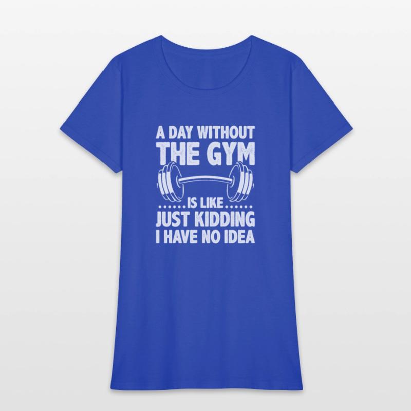 A Day Without The Gym Is Like - Funny Workout Gym