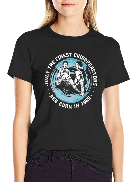 Finest Chiropractors Born in 1985 T-Shirt