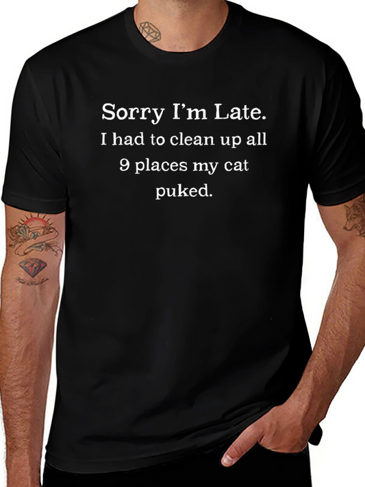 Sorry Im Late Cat Puke T-Shirt