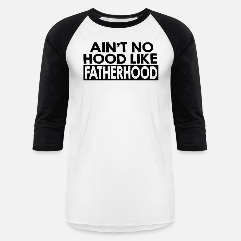 Ain't no hood like fatherhood, Father's Day, Daddy