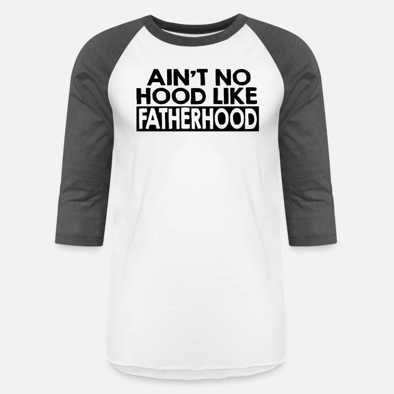 Ain't no hood like fatherhood, Father's Day, Daddy