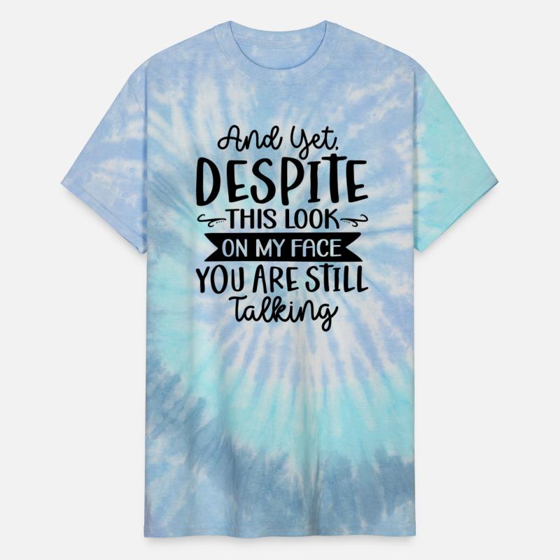 And Yet Despite This Look On My Face You Are Still