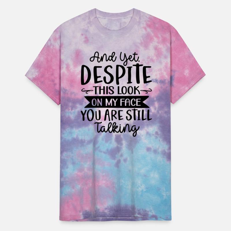 And Yet Despite This Look On My Face You Are Still