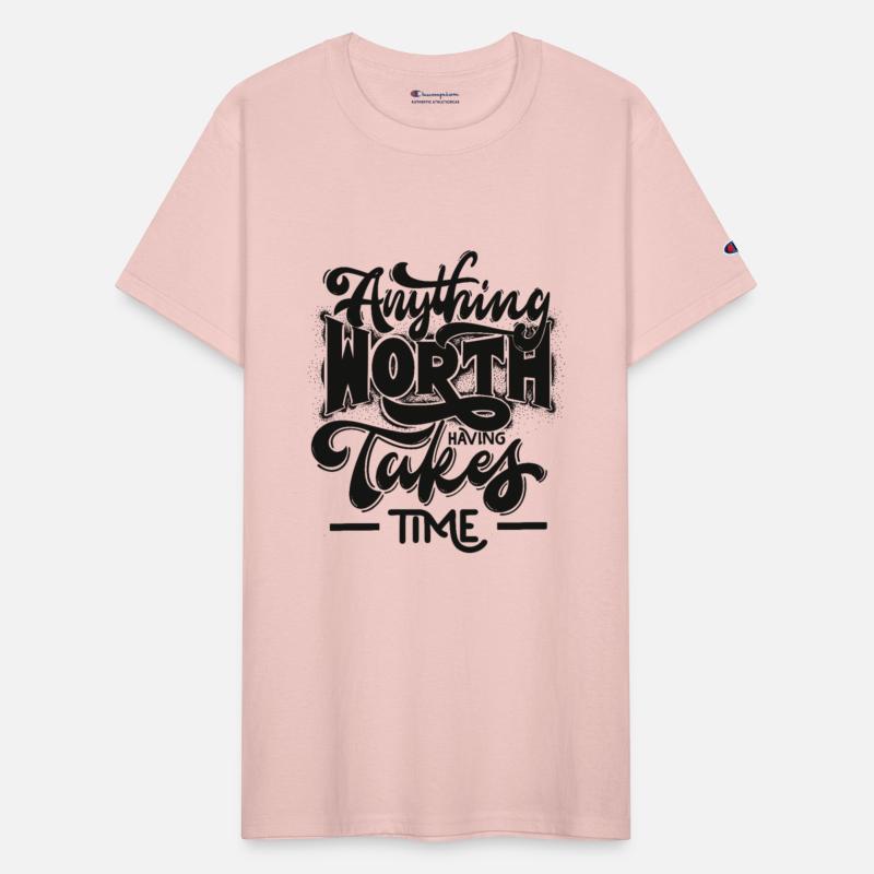 Anything Worth Having Takes Time