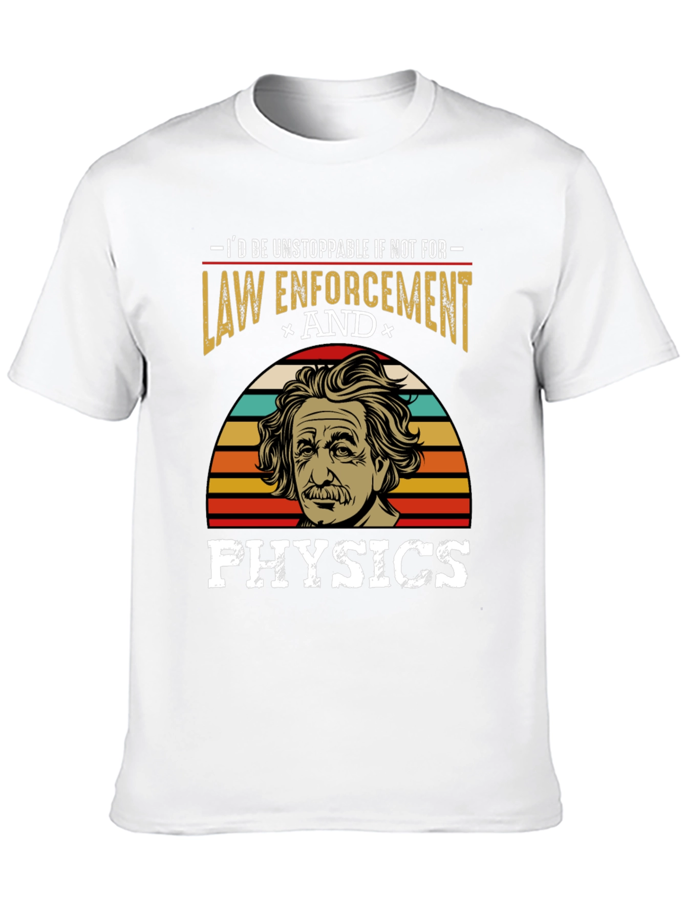 Unstoppable Law Enforcement & Physics T-Shirt