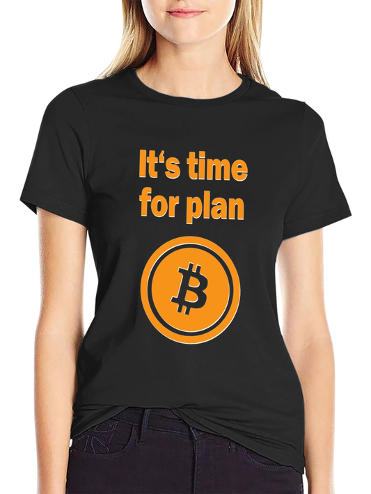 Its Time for Plan B Bitcoin T-Shirt