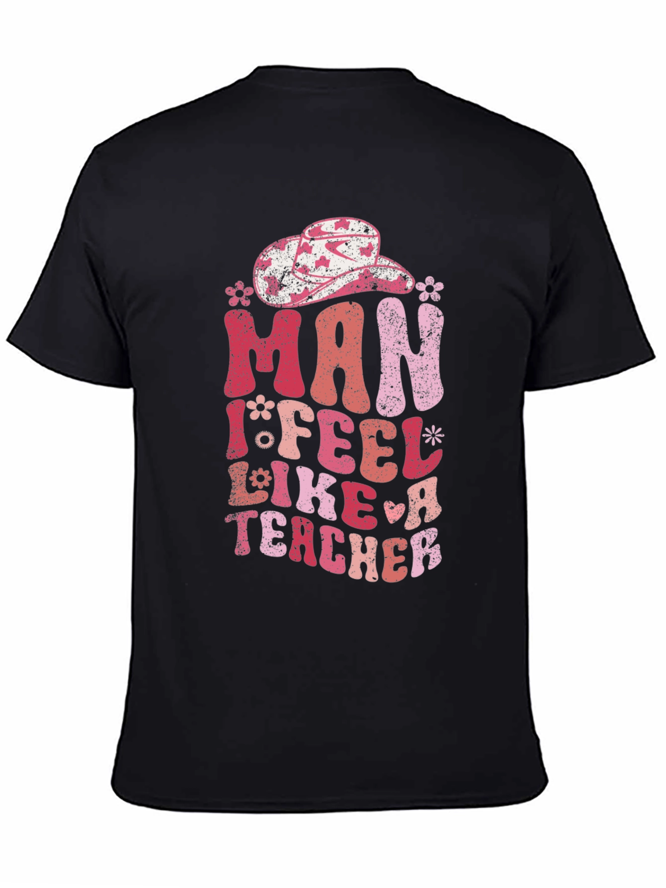 Man I Feel Like A Teacher T-Shirt