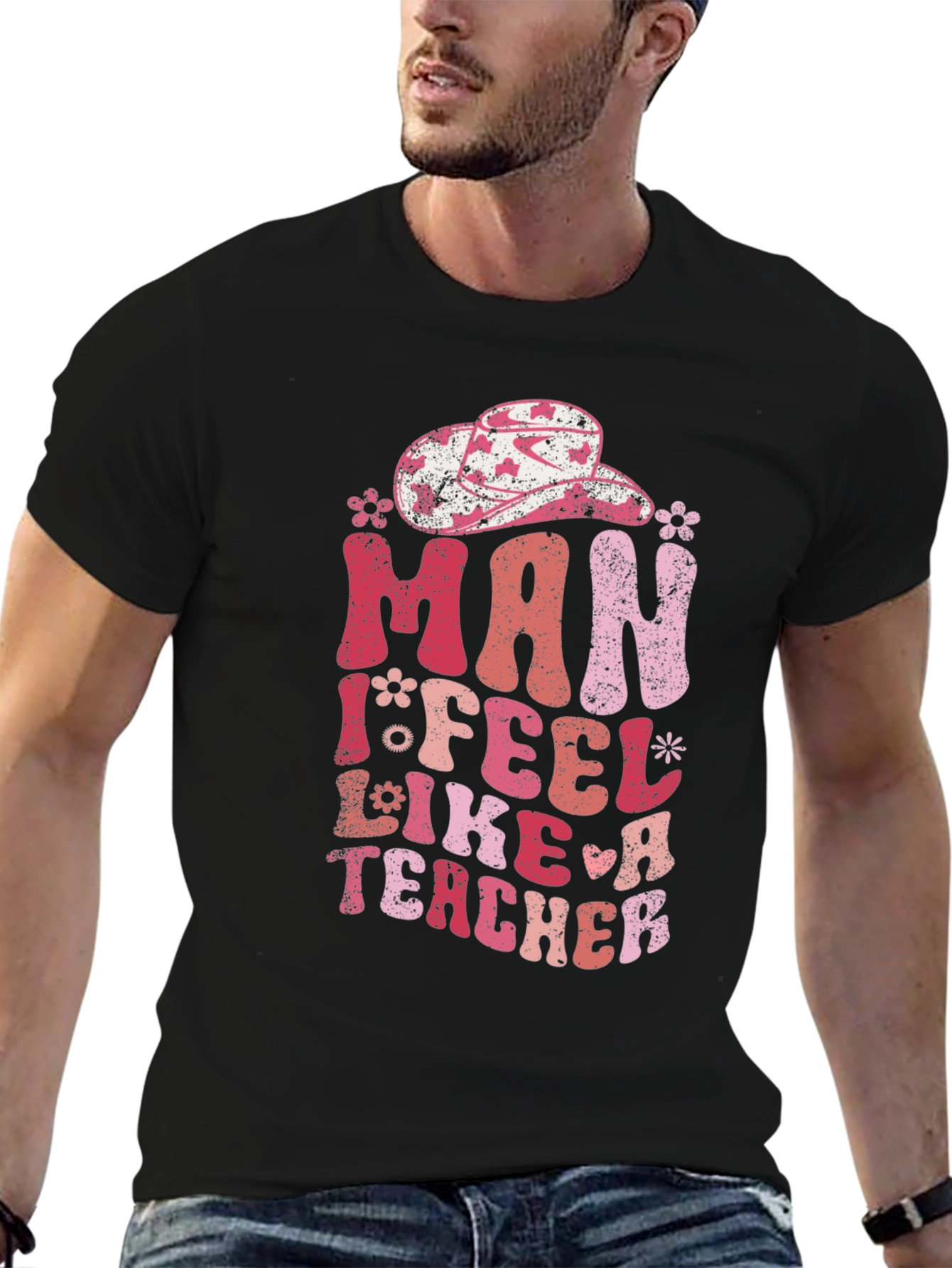 Man I Feel Like A Teacher T-Shirt