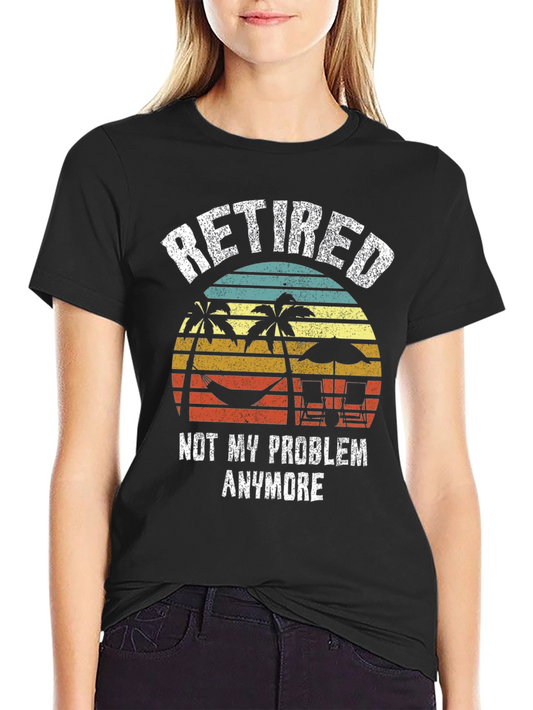 Retired Not My Problem Graphic T-Shirt