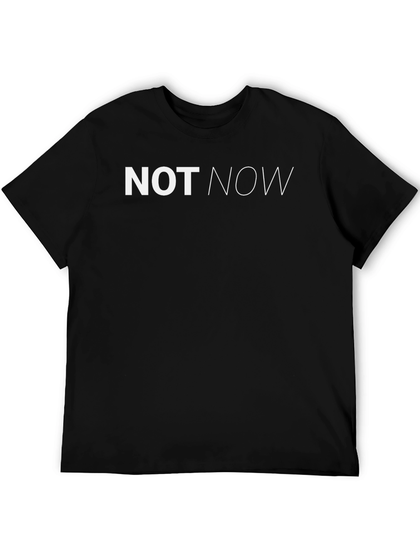 Not Now Graphic Tee - Relaxed Fit Black T-Shirt