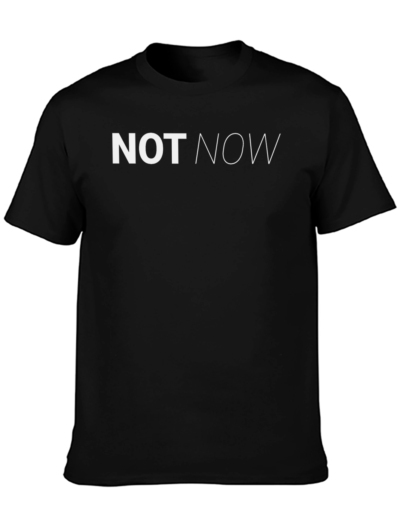Not Now Graphic Tee - Relaxed Fit Black T-Shirt